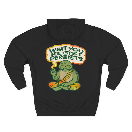 "What You Resist Persists" Hoodie