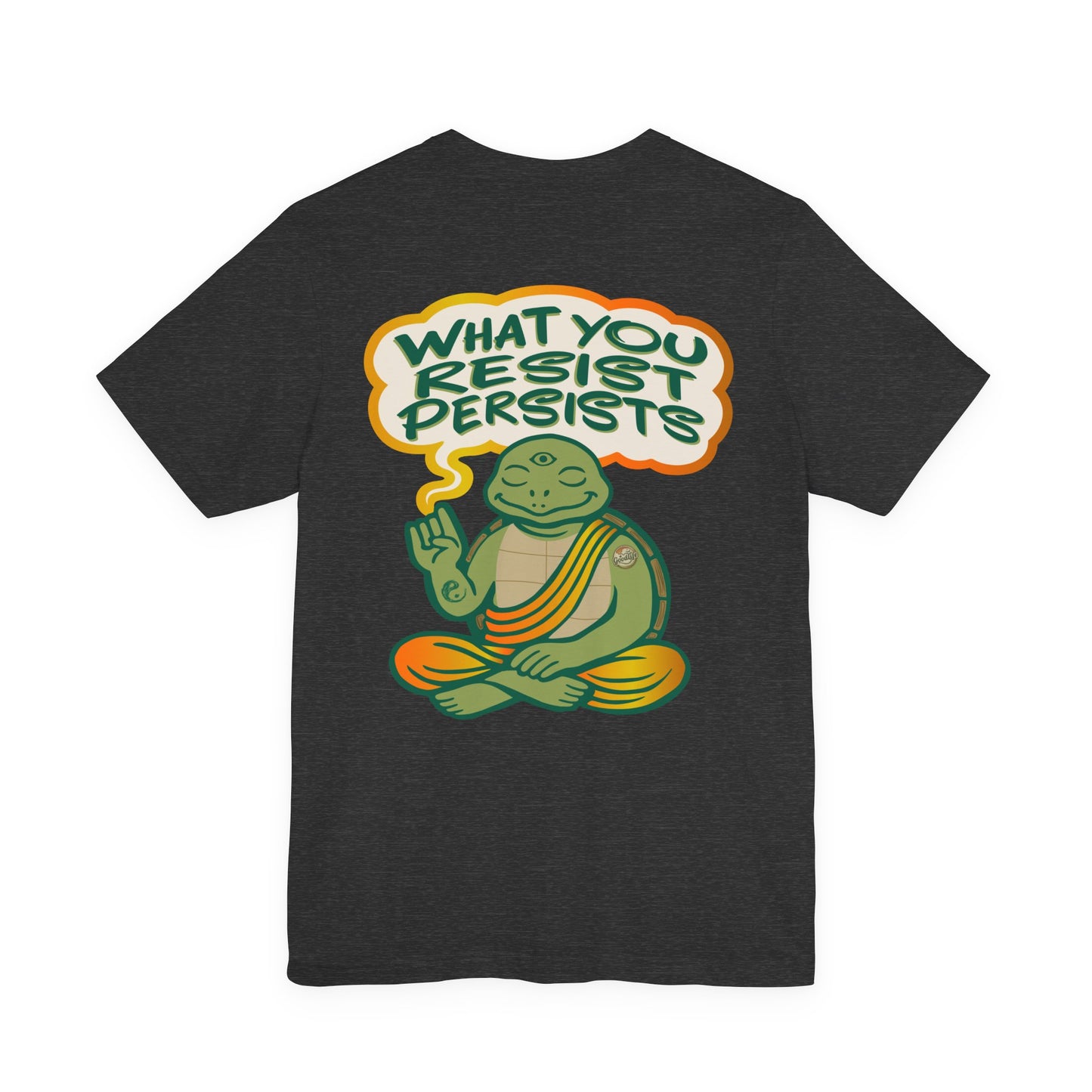 "What You Resist Persists" Tee