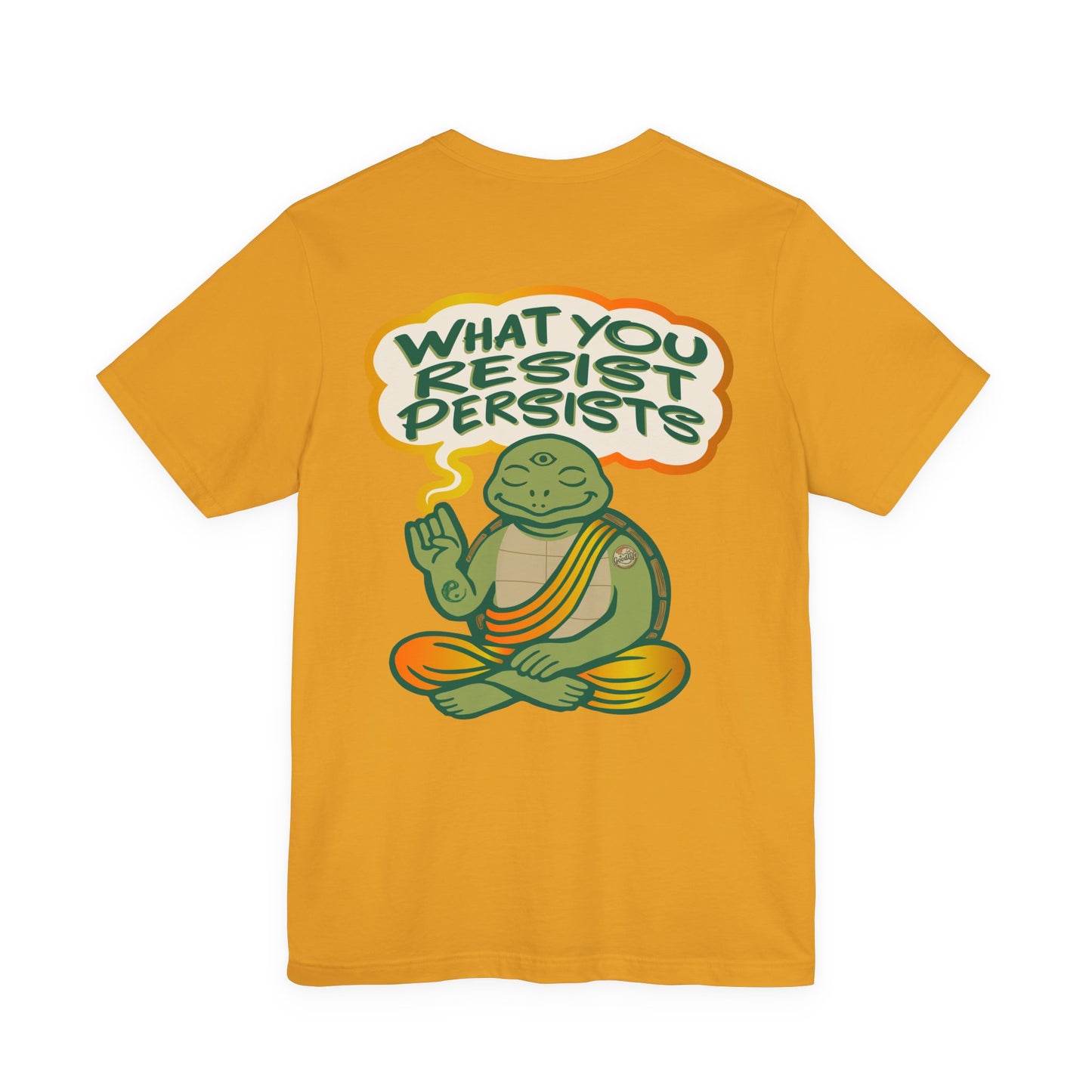"What You Resist Persists" Tee