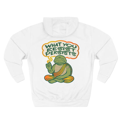"What You Resist Persists" Hoodie