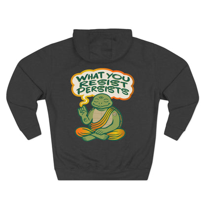 "What You Resist Persists" Hoodie